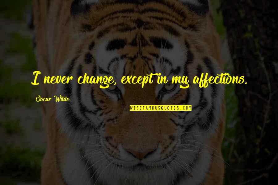 Rev Jerry Falwell Quotes By Oscar Wilde: I never change, except in my affections. Rev Jerry Falwell Quotes By Oscar Wilde: I never change, except in my affections.