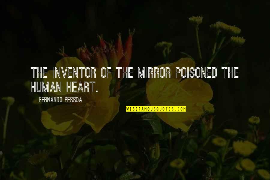 Rev Run Twitter Love Quotes By Fernando Pessoa: The inventor of the mirror poisoned the human Rev Run Twitter Love Quotes By Fernando Pessoa: The inventor of the mirror poisoned the human