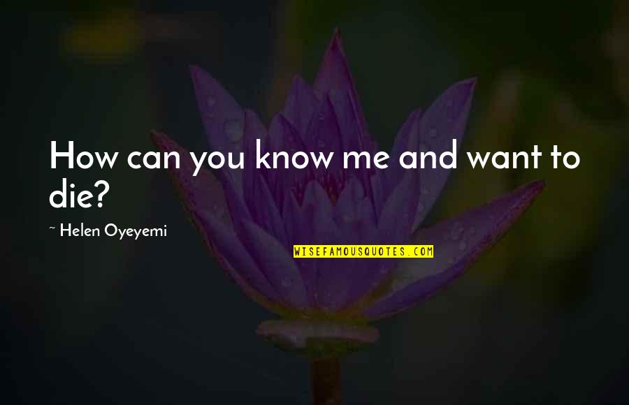 Rev Vivian Quotes By Helen Oyeyemi: How can you know me and want to Rev Vivian Quotes By Helen Oyeyemi: How can you know me and want to