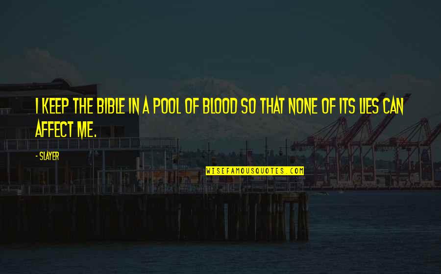 Revah Anzaldua Quotes By Slayer: I keep the bible in a pool of
