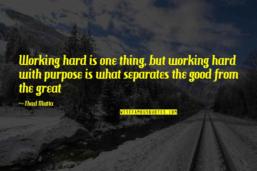 Revah Anzaldua Quotes By Thad Matta: Working hard is one thing, but working hard Revah Anzaldua Quotes By Thad Matta: Working hard is one thing, but working hard