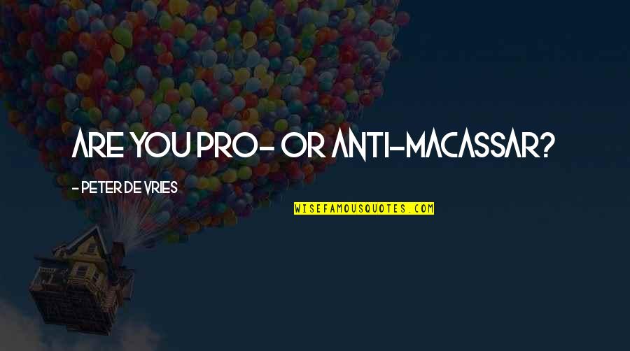 Revah Navamshan Quotes By Peter De Vries: Are you pro- or anti-macassar? Revah Navamshan Quotes By Peter De Vries: Are you pro- or anti-macassar?