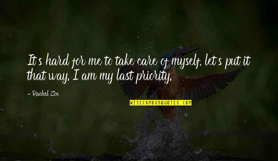 Revalue Life Quotes By Rachel Zoe: It's hard for me to take care of