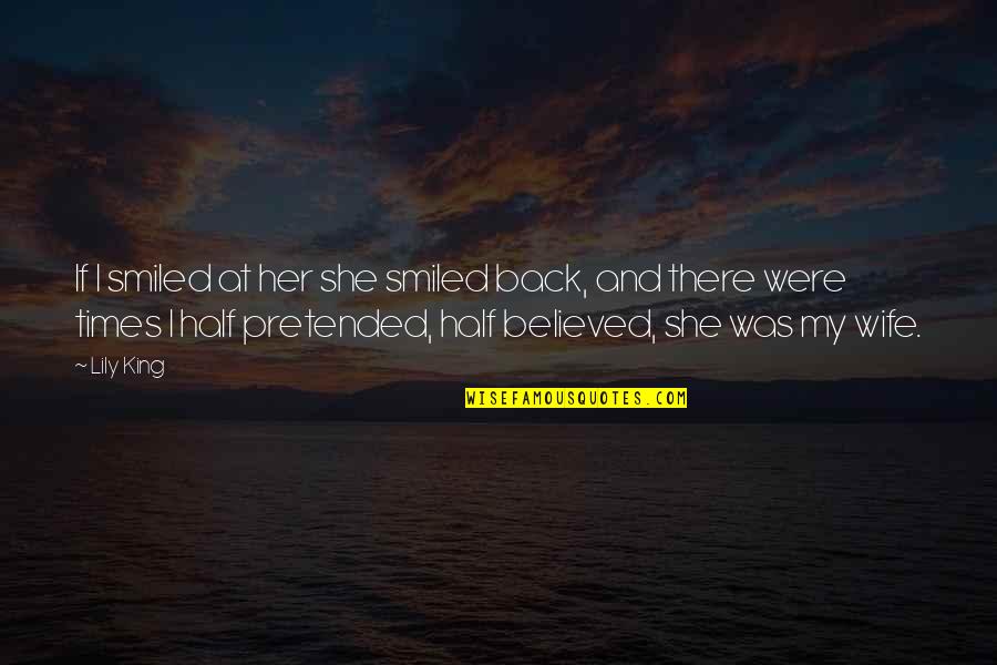 Revanth Kolli Quotes By Lily King: If I smiled at her she smiled back,