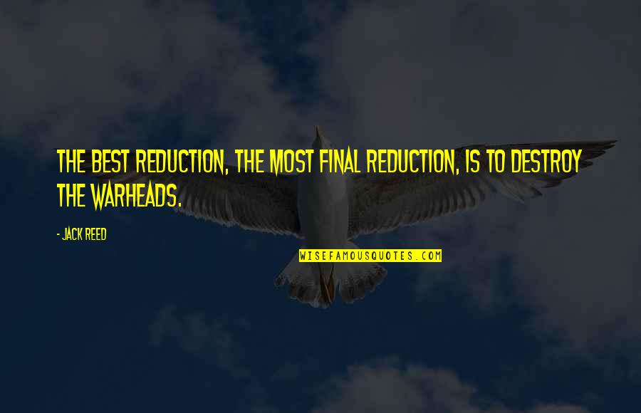 Revathi Equipment Quotes By Jack Reed: The best reduction, the most final reduction, is