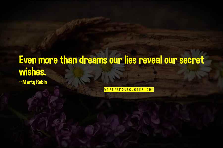 Reveal The Secret Quotes By Marty Rubin: Even more than dreams our lies reveal our