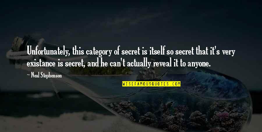 Reveal The Secret Quotes By Neal Stephenson: Unfortunately, this category of secret is itself so
