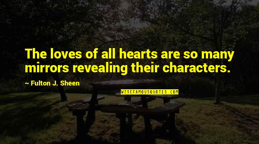 Revealing Love Quotes By Fulton J. Sheen: The loves of all hearts are so many