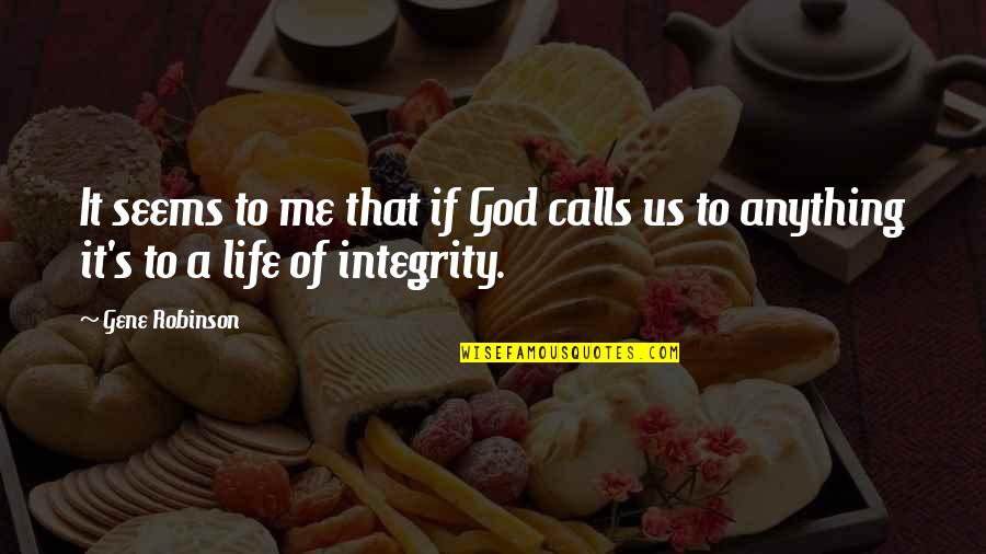 Revealing Truth Quotes By Gene Robinson: It seems to me that if God calls