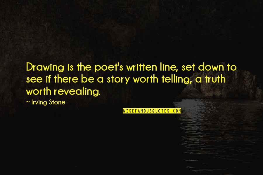 Revealing Truth Quotes By Irving Stone: Drawing is the poet's written line, set down