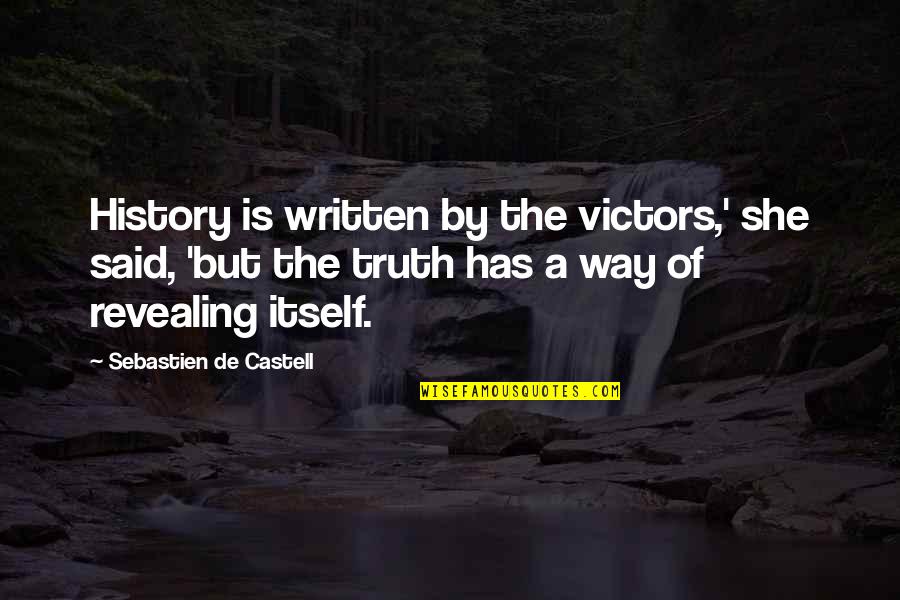 Revealing Truth Quotes By Sebastien De Castell: History is written by the victors,' she said,