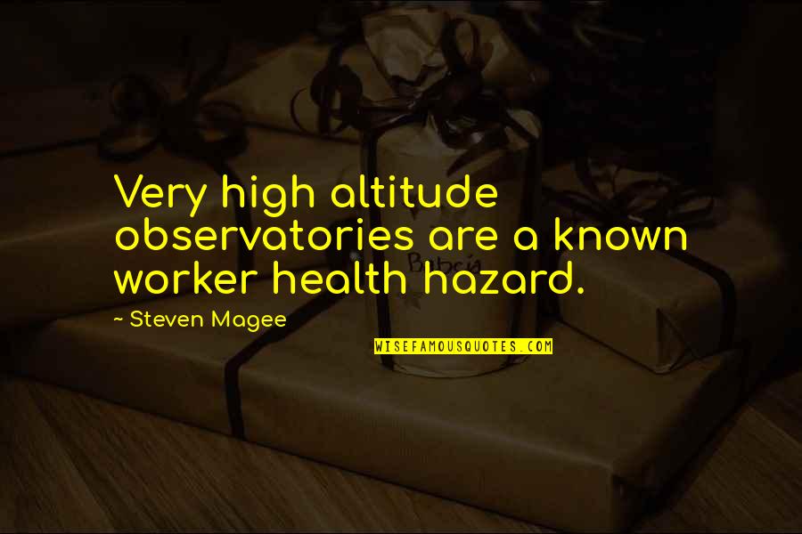 Revealing Your True Feelings Quotes By Steven Magee: Very high altitude observatories are a known worker