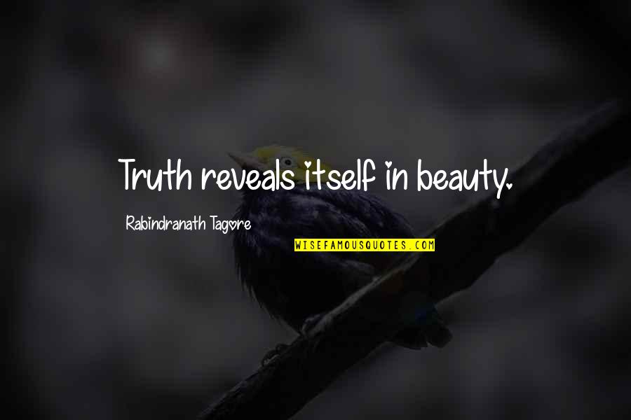 Reveals Beauty Quotes By Rabindranath Tagore: Truth reveals itself in beauty.
