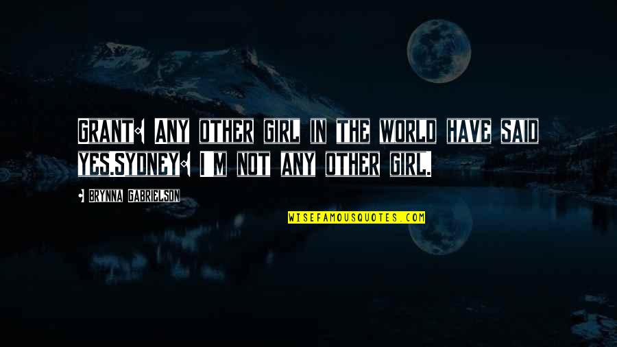 Reveals Everything Quotes By Brynna Gabrielson: Grant: Any other girl in the world have