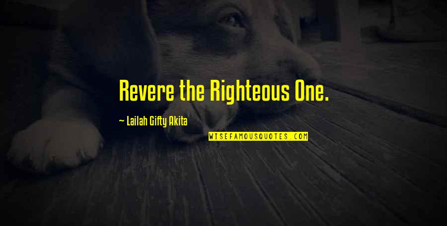 Reveals Everything Quotes By Lailah Gifty Akita: Revere the Righteous One.