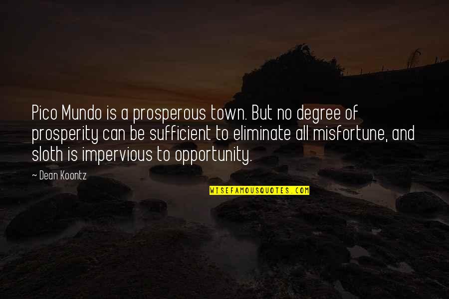 Revedere Tema Quotes By Dean Koontz: Pico Mundo is a prosperous town. But no Revedere Tema Quotes By Dean Koontz: Pico Mundo is a prosperous town. But no