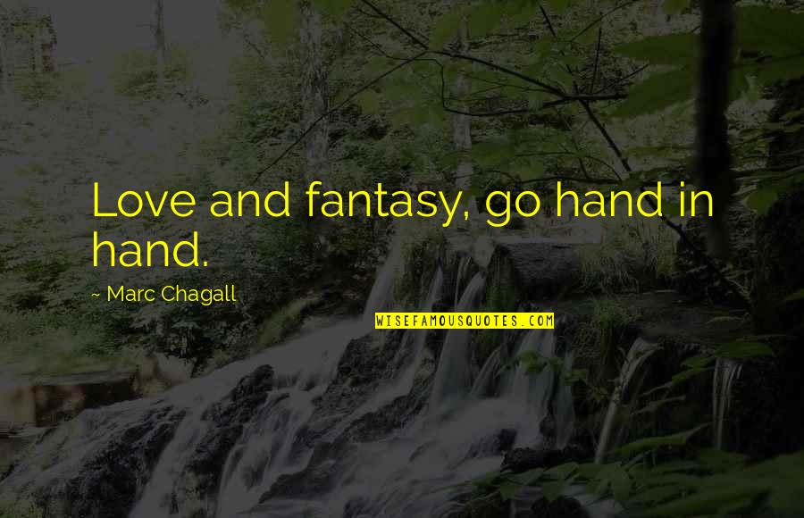 Revelador In English Quotes By Marc Chagall: Love and fantasy, go hand in hand.