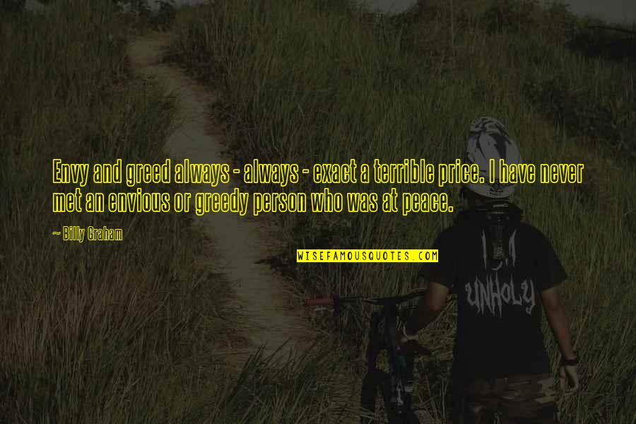 Reveladora Copiadora Quotes By Billy Graham: Envy and greed always - always - exact