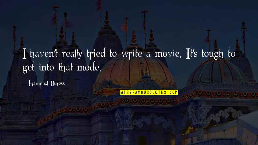 Reveladora Copiadora Quotes By Hannibal Buress: I haven't really tried to write a movie.