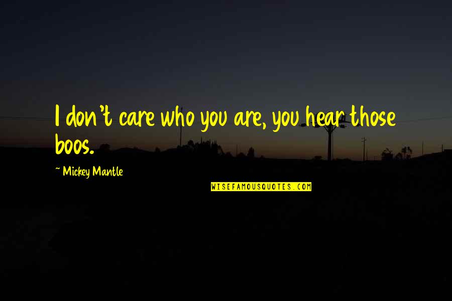 Revelados Rx Quotes By Mickey Mantle: I don't care who you are, you hear