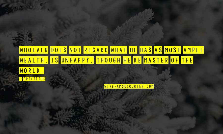 Revelar Sinonimo Quotes By Epictetus: Whoever does not regard what he has as Revelar Sinonimo Quotes By Epictetus: Whoever does not regard what he has as