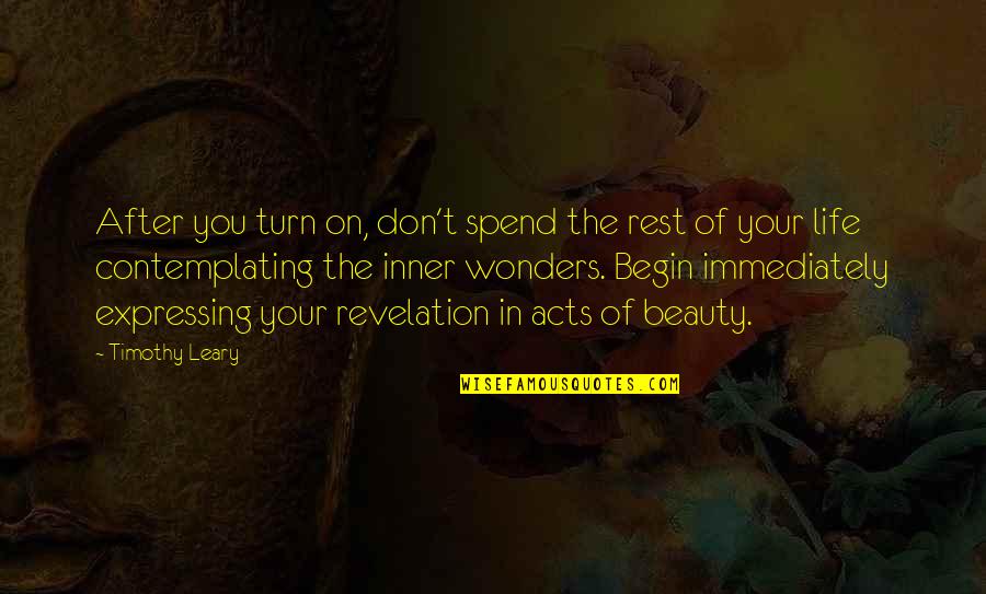Revelation 6 Quotes By Timothy Leary: After you turn on, don't spend the rest Revelation 6 Quotes By Timothy Leary: After you turn on, don't spend the rest