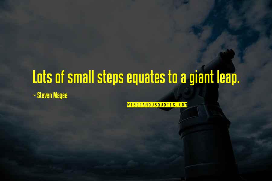 Revelation Book Quotes By Steven Magee: Lots of small steps equates to a giant