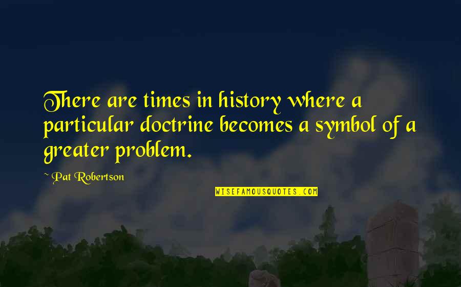 Revelation The Antichrist Quotes By Pat Robertson: There are times in history where a particular