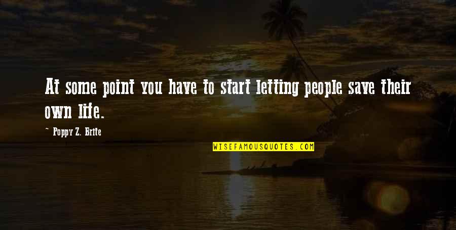 Revelationary Quotes By Poppy Z. Brite: At some point you have to start letting Revelationary Quotes By Poppy Z. Brite: At some point you have to start letting