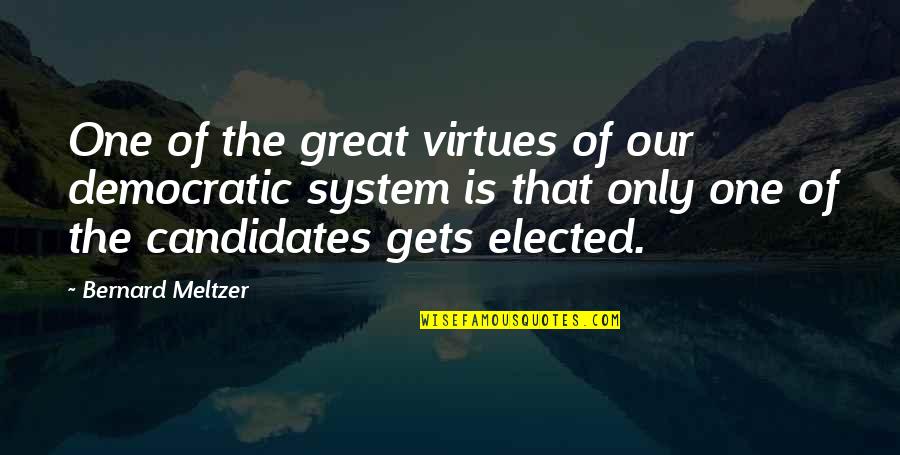 Revelations End World Quotes By Bernard Meltzer: One of the great virtues of our democratic Revelations End World Quotes By Bernard Meltzer: One of the great virtues of our democratic
