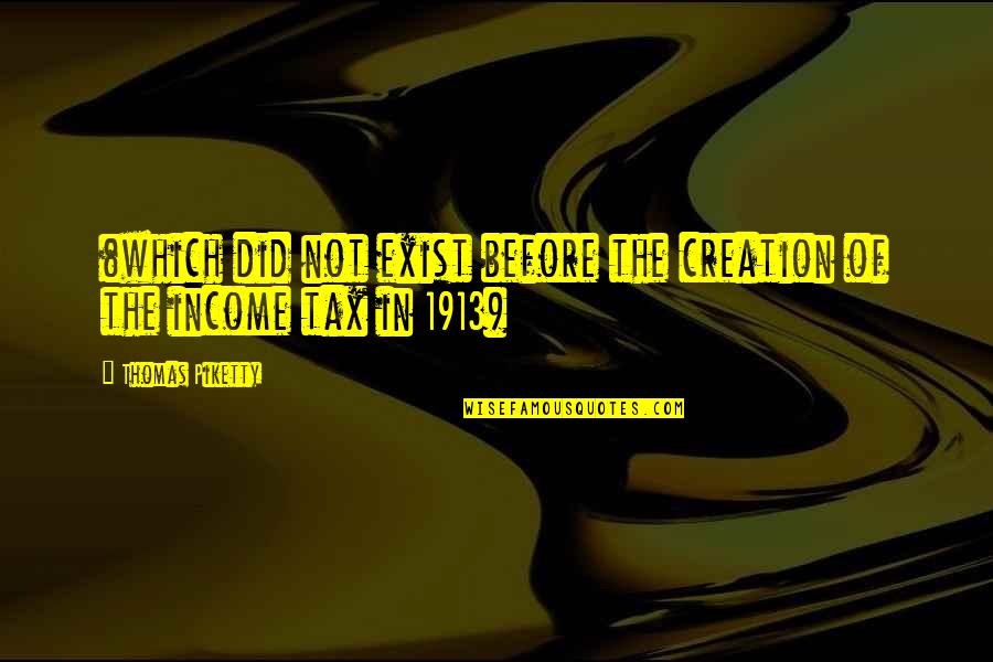 Revelations Four Horsemen Quotes By Thomas Piketty: (which did not exist before the creation of Revelations Four Horsemen Quotes By Thomas Piketty: (which did not exist before the creation of