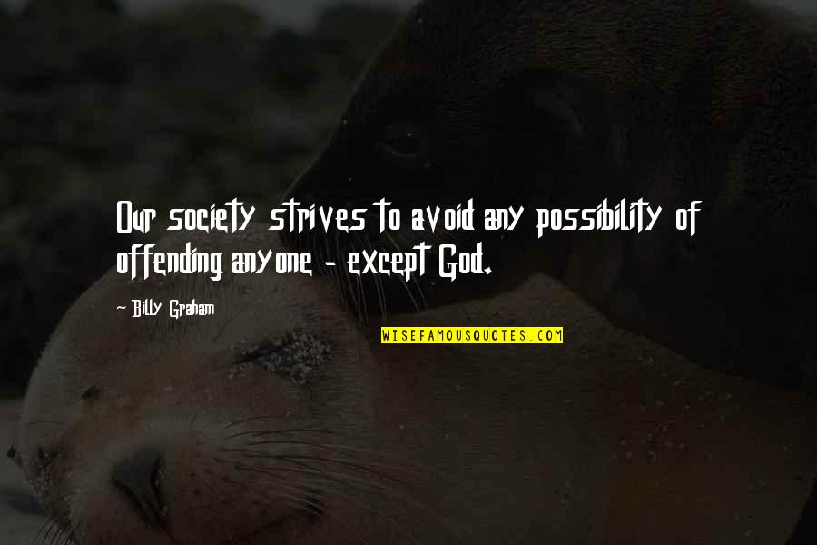 Revelations Horse Quotes By Billy Graham: Our society strives to avoid any possibility of