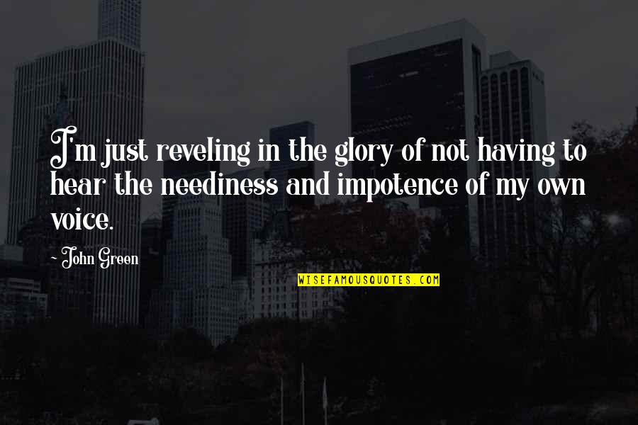 Reveling In It Quotes By John Green: I'm just reveling in the glory of not