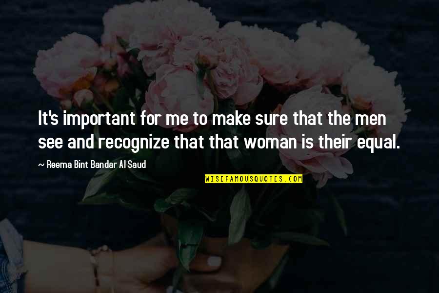 Revell Quotes By Reema Bint Bandar Al Saud: It's important for me to make sure that Revell Quotes By Reema Bint Bandar Al Saud: It's important for me to make sure that