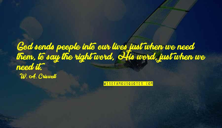 Revell Quotes By W. A. Criswell: God sends people into our lives just when Revell Quotes By W. A. Criswell: God sends people into our lives just when