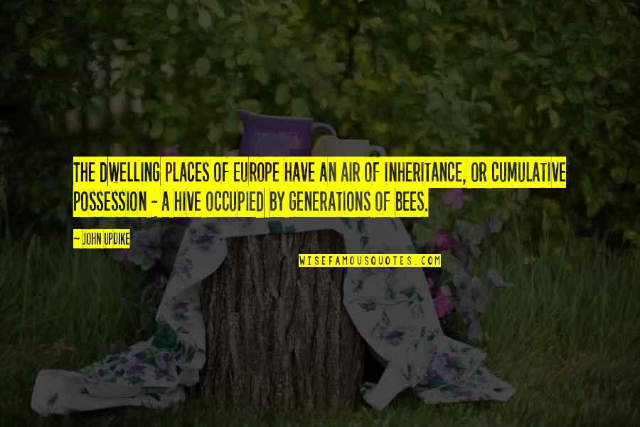 Revelle Quotes By John Updike: The dwelling places of Europe have an air