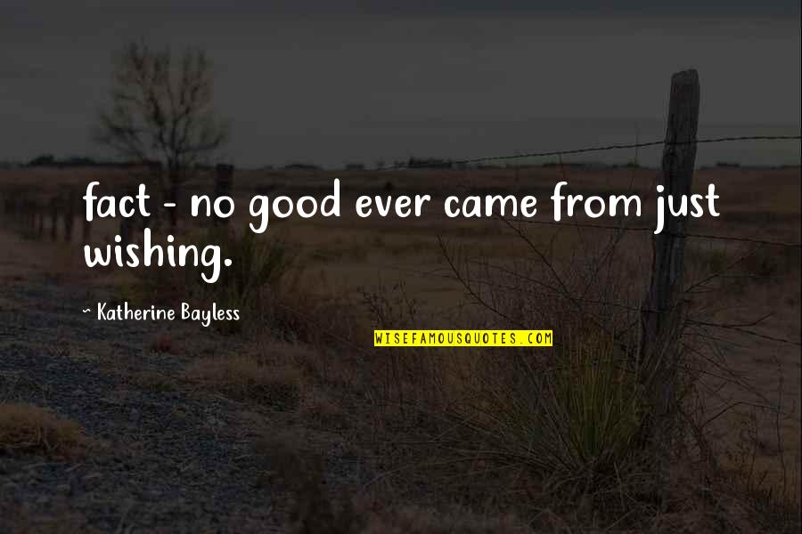 Revellers Bar Quotes By Katherine Bayless: fact - no good ever came from just Revellers Bar Quotes By Katherine Bayless: fact - no good ever came from just