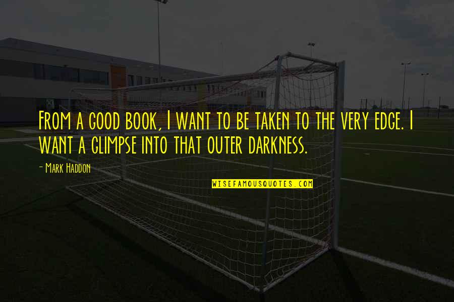 Revellers Dc Quotes By Mark Haddon: From a good book, I want to be