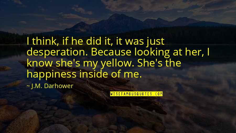 Revello Chocolate Quotes By J.M. Darhower: I think, if he did it, it was