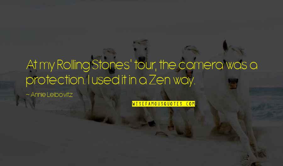 Reven Quotes By Annie Leibovitz: At my Rolling Stones' tour, the camera was