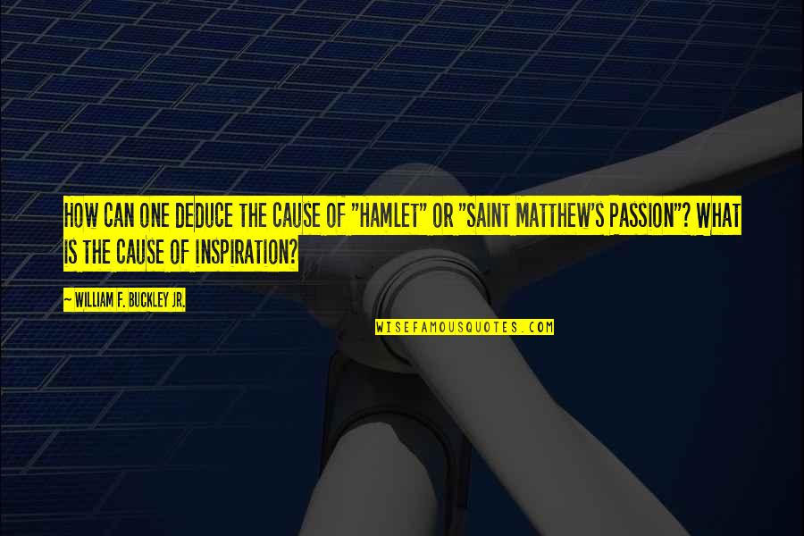 Revenants Movie Quotes By William F. Buckley Jr.: How can one deduce the cause of "Hamlet" Revenants Movie Quotes By William F. Buckley Jr.: How can one deduce the cause of "Hamlet"