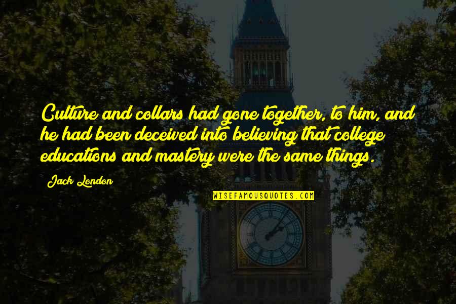 Revendiquer Synonyme Quotes By Jack London: Culture and collars had gone together, to him, Revendiquer Synonyme Quotes By Jack London: Culture and collars had gone together, to him,