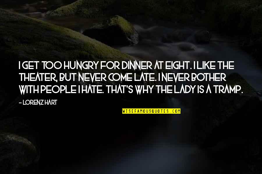 Revenge 2x13 Quotes By Lorenz Hart: I get too hungry for dinner at eight.
