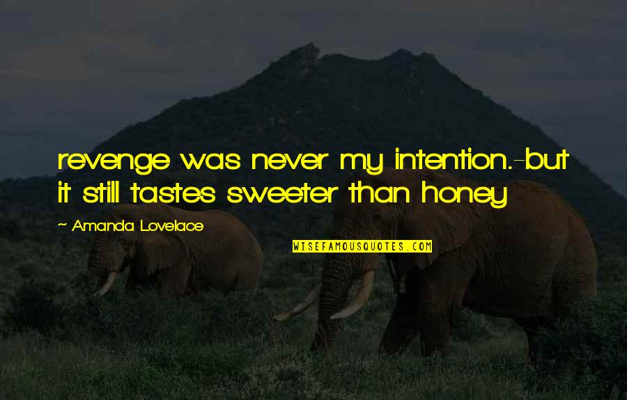 Revenge Amanda Quotes By Amanda Lovelace: revenge was never my intention.-but it still tastes