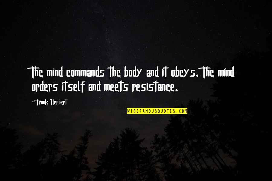 Revenge And God Quotes By Frank Herbert: The mind commands the body and it obeys.