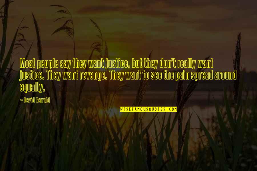 Revenge And Justice Quotes By David Gerrold: Most people say they want justice, but they Revenge And Justice Quotes By David Gerrold: Most people say they want justice, but they