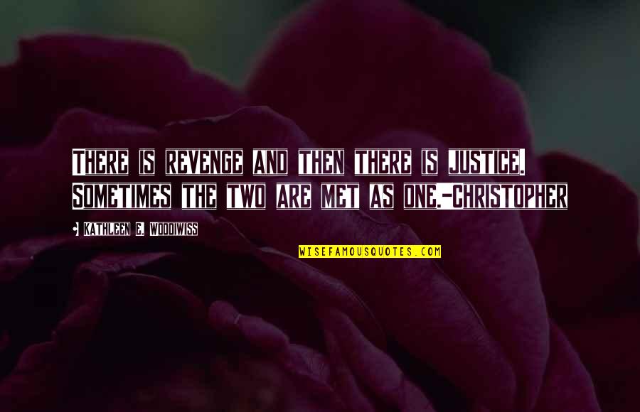 Revenge And Justice Quotes By Kathleen E. Woodiwiss: There is revenge and then there is justice. Revenge And Justice Quotes By Kathleen E. Woodiwiss: There is revenge and then there is justice.
