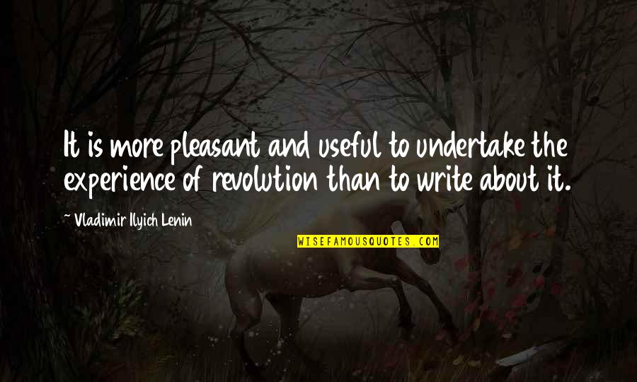 Revenge Being Destructive Quotes By Vladimir Ilyich Lenin: It is more pleasant and useful to undertake