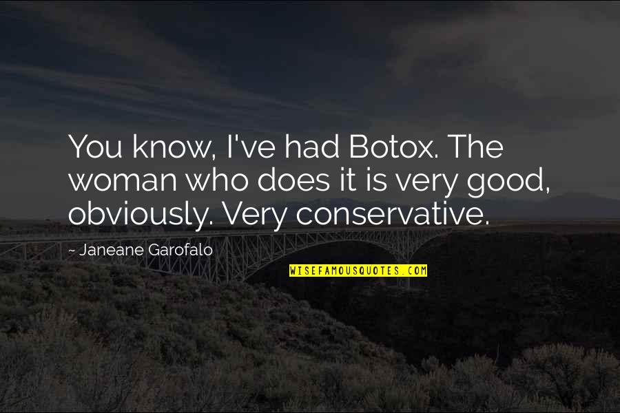 Revenge End Of Episode Quotes By Janeane Garofalo: You know, I've had Botox. The woman who