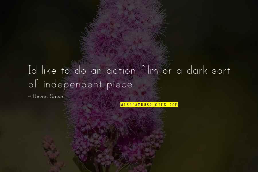 Revenge Is A Dish Best Served Cold Film Quote Quotes By Devon Sawa: Id like to do an action film or